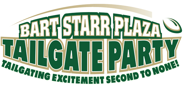 Calling all Tailgaters!!! The Bart Starr Plaza Tailgate Party is on!